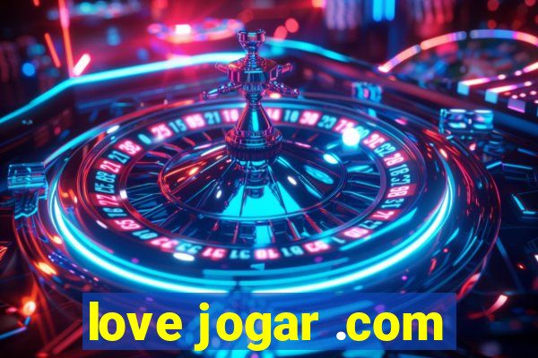 love jogar .com